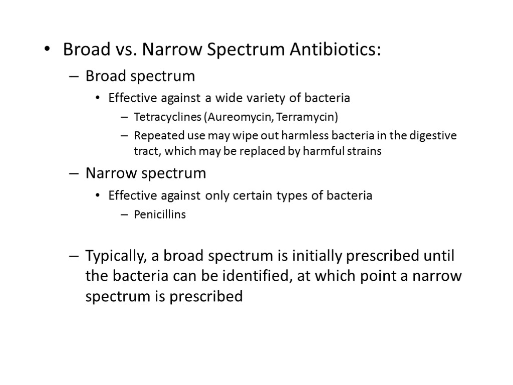 Broad vs. Narrow Spectrum Antibiotics: Broad spectrum Effective against a wide variety of bacteria